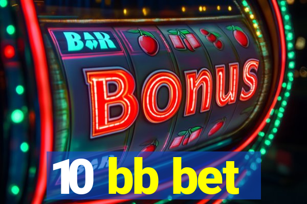 10 bb bet